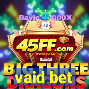 vaid bet